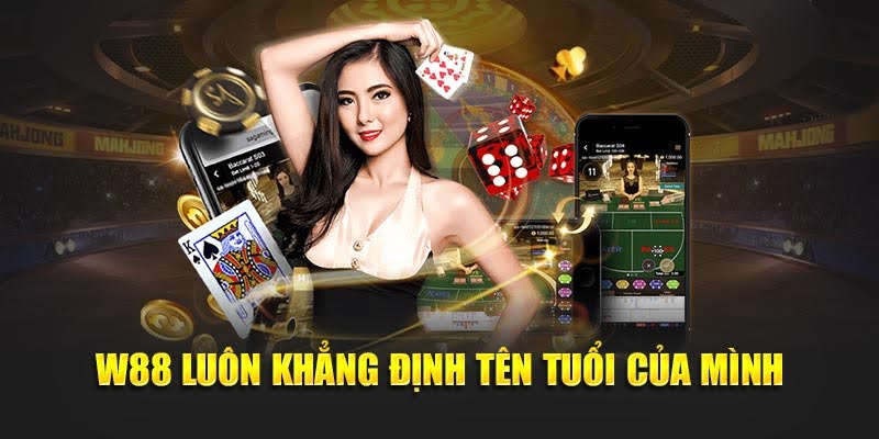 W88 luôn khẳng định tên tuổi của mình